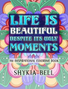 Colorful cover image of Shykia Bell's coloring book, "Life is Beautiful (Despite its Ugly Moments)." Links directly to the Amazon description and purchase page.